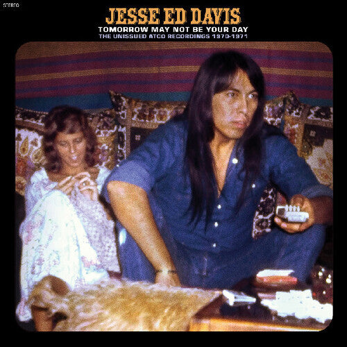 Jesse Ed Davis - Tomorrow May Not Be Your Day - The Unissued ATCO Recordings 1970-1971 (RSD Black Friday 2024, 2LP Blue Jean Vinyl) UPC: 848064018179