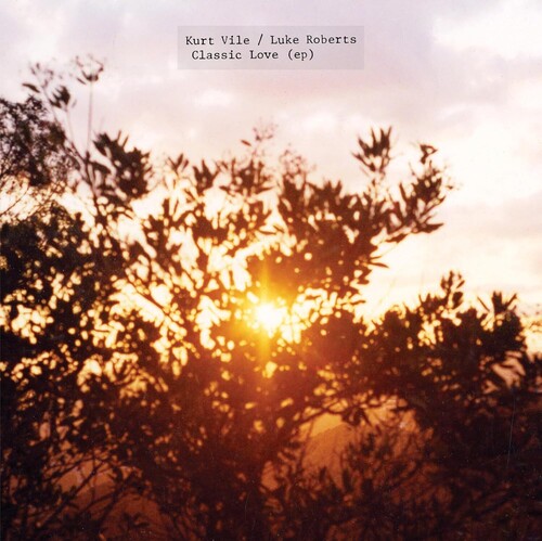 Kurt Vile & Luke Roberts - Classic Love (Vinyl EP) UPC: 602478292699