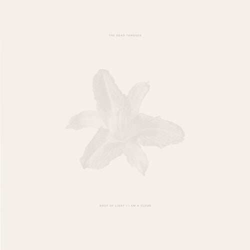 NCR The Dead Tongues - Body of Light / I Am a Cloud (CD) UPC: 850056058407