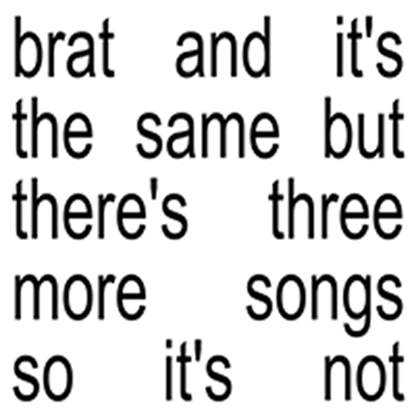Charli XCX - Brat and it's the same but there's three more songs so it's not Vinyl UPC 075678603983 CD UPC: 075678606137