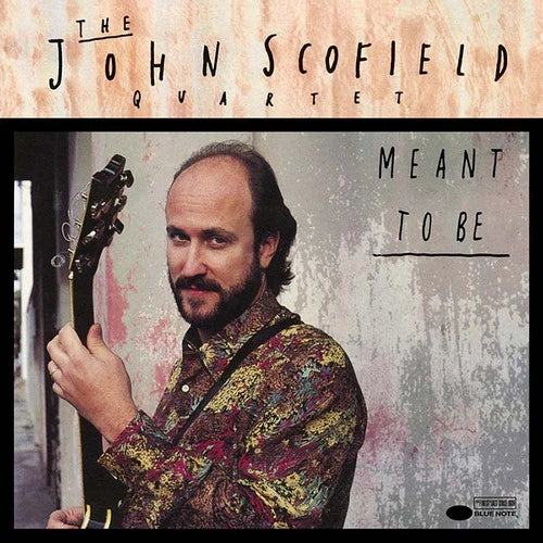 The John Scofield Quartet - Meant to Be (Blue Note Classic Vinyl Series, 2LP Vinyl) UPC: 602475653226