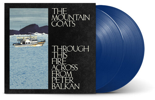 The Mountain Goats - Through This Fire Across From Peter Balkan (Indie Exclusive, 2LP Bluewater Vinyl) UPC: 732388011988