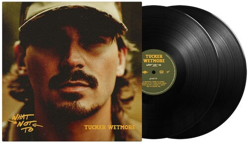 Tucker Wetmore - What Not To (2LP Vinyl) UPC: 602475886242