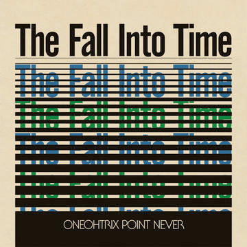 ONEOHTRIX POINT NEVER - The Fall Into Time (RSD DROPS 2021)