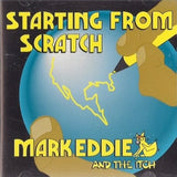 Mark Eddie & The Itch : Starting From Scratch (Album)