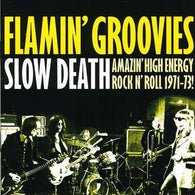 Flamin' Groovies, The : Slow Death (Amazing High Energy Rock N' Roll 1971-73!) (LP,Compilation)