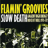 Flamin' Groovies, The : Slow Death (Amazing High Energy Rock N' Roll 1971-73!) (LP,Compilation)