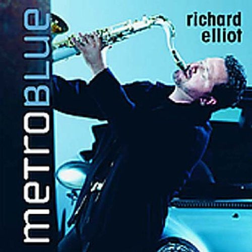 Richard Elliot : Metro Blue (Album,Club Edition)