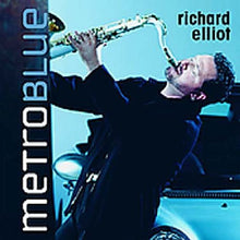 Richard Elliot : Metro Blue (Album,Club Edition)
