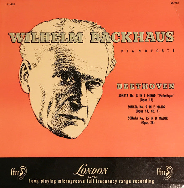 Wilhelm Backhaus - Ludwig van Beethoven : Sonata No. 8 In C Minor, Op. 13 Pathétique; Sonata No. 9 In E Major, Op. 14 No. 1; Sonata No. 15 In D Major, Op. 28 (LP)