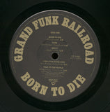 Grand Funk Railroad : Born To Die (LP,Album)