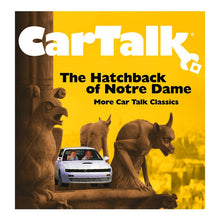 Car Talk : The Hatchback Of Notre Dame: More Car Talk Classics (Album)
