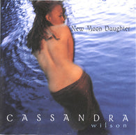 Cassandra Wilson : New Moon Daughter (Album)