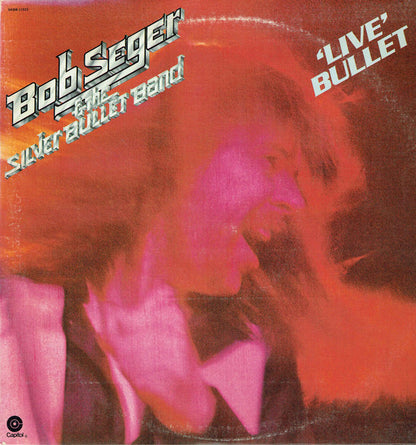 Bob Seger And The Silver Bullet Band : Live Bullet (LP,Album)