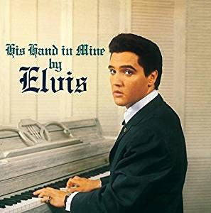 Elvis Presley : His Hand In Mine (Album,Reissue)