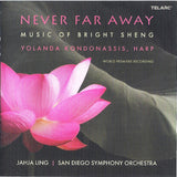 Yolanda Kondonassis, Jahja Ling, San Diego Symphony : Never Far Away: Music Of Bright Sheng (Album)