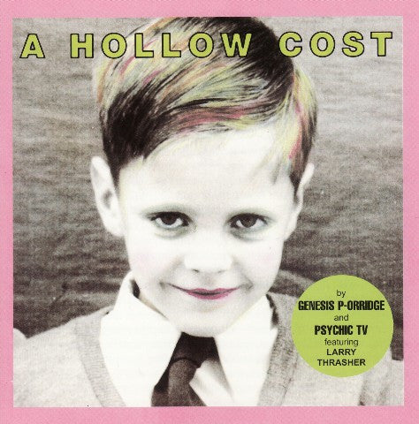Genesis P-Orridge And Psychic TV Featuring Larry Thrasher : A Hollow Cost (Album)