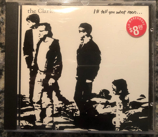 Clarks (4), The : I'll Tell You What Man... ()