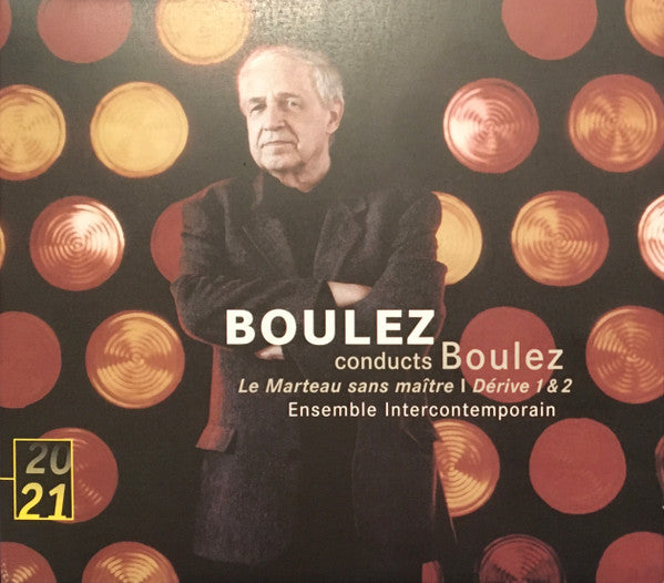 Pierre Boulez conducts Pierre Boulez, Ensemble Intercontemporain : Le Marteau Sans Maître | Dérive 1 & 2 (Album)