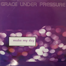 Grace Under Pressure : Make My Day (12")