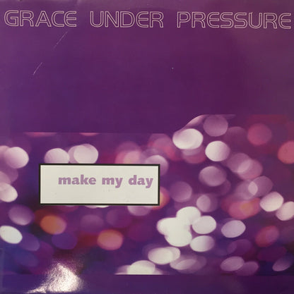 Grace Under Pressure : Make My Day (12")
