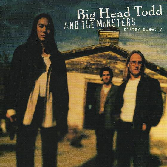 Big Head Todd And The Monsters : Sister Sweetly (Album,Club Edition,Reissue)