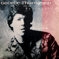 George Thorogood & The Destroyers : Maverick (LP,Album)