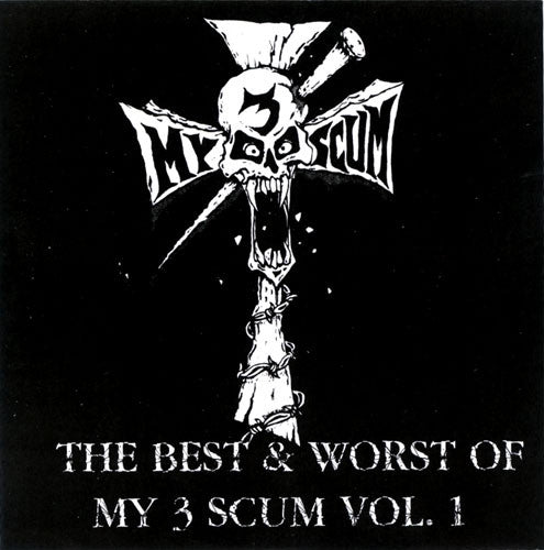 My 3 Scum : The Best & Worst Of My 3 Scum Vol. I (Compilation)