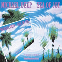 Michael Deep : Sea Of Joy (Album)