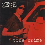 Zeke : True Crime (LP,Compilation)