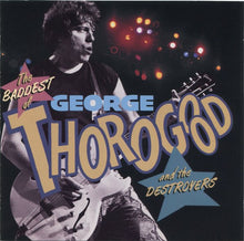 George Thorogood & The Destroyers : The Baddest Of George Thorogood And The Destroyers (Compilation,Club Edition,Reissue)