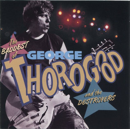 George Thorogood & The Destroyers : The Baddest Of George Thorogood And The Destroyers (Compilation,Club Edition,Reissue)