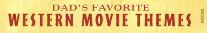 Various : Dad's Favorite Western Movie Themes (Compilation)