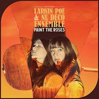 Larkin Poe & Nu Deco Ensemble : Paint The Roses (LP,Album)