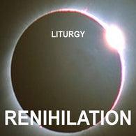 Liturgy (2) : Renihilation (LP,Album)