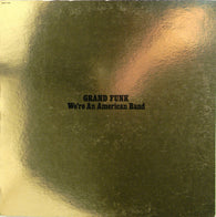 Grand Funk Railroad : We're An American Band (LP,Album)