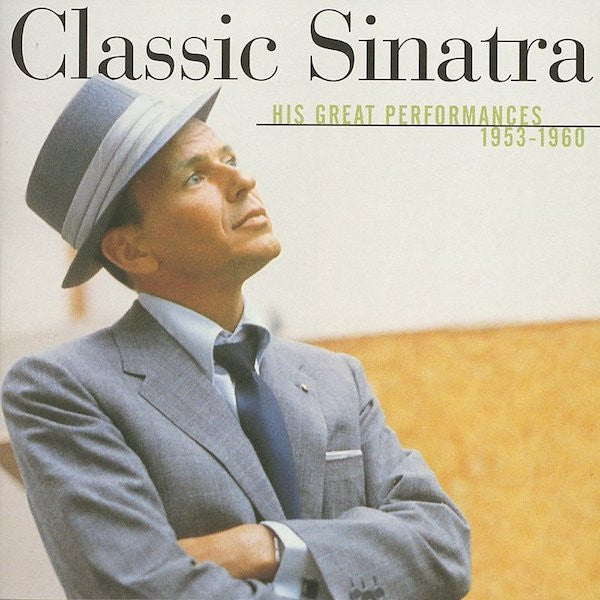 Frank Sinatra : Classic Sinatra - His Great Performances 1953-1960 (Compilation,Remastered,Stereo,Mono)