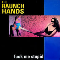 Raunch Hands, The : Fuck Me Stupid (LP,Album)