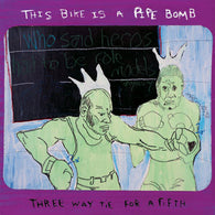 This Bike Is A Pipe Bomb : Three Way Tie For A Fifth (LP,Album)