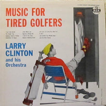 Larry Clinton And His Orchestra : Music For Tired Golfers (LP)