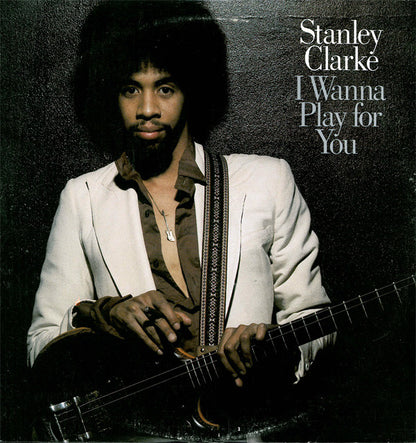 Stanley Clarke : I Wanna Play For You (LP,Album)