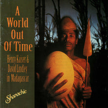 Various / Henry Kaiser & David Lindley : A World Out Of Time (Henry Kaiser & David Lindley In Madagascar) (Album)