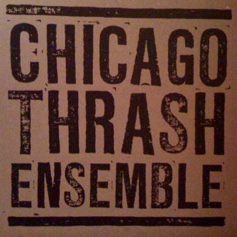 Chicago Thrash Ensemble : EP (12",45 RPM,Single Sided,EP,Etched)