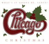 Chicago (2) : Christmas - What's It Gonna Be, Santa? (Album,Reissue)