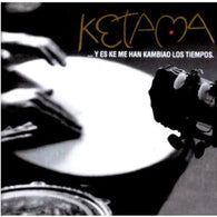 Ketama (2) : ...Y Es Ke Me Han Kambiao Los Tiempos (Album)