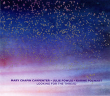 Mary Chapin Carpenter, Julie Fowlis, Karine Polwart : Looking For The Thread (Album)