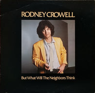 Rodney Crowell : But What Will The Neighbors Think (LP,Album)