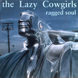 Lazy Cowgirls, The : Ragged Soul (LP,Album)