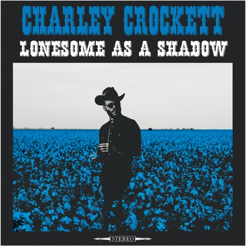 Charley Crockett - Lonesome As A Shadow (LP Vinyl) UPC: 752830933149
