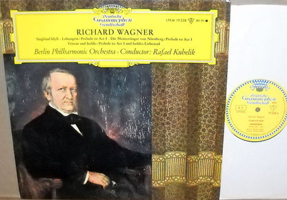 Richard Wagner - Berliner Philharmoniker, Rafael Kubelik : Siegfried Idyll / Lohengrin Prelude To Act I / Die Meistersinger Von Nürnberg: Prelude To Act I / Tristan And Isolde: Prelude To Act I And Isoldes Liebstod (LP,Album,Mono)